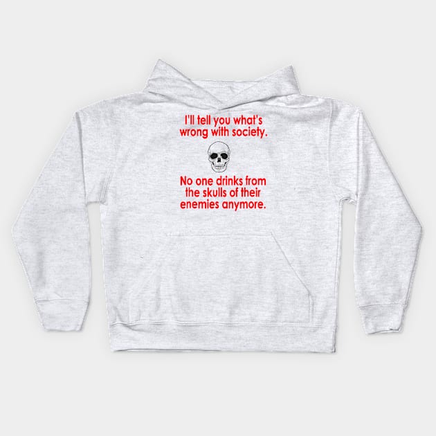 Wrong Society Drink From The Skull Of Your Enemies Kids Hoodie by luckyboystudio